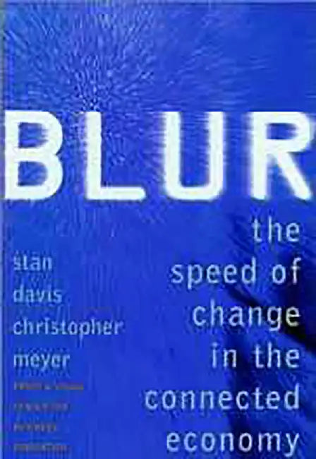 Blur: The Speed of Change in the Connected Economy by Stan Davis, Chirstopher Meyer