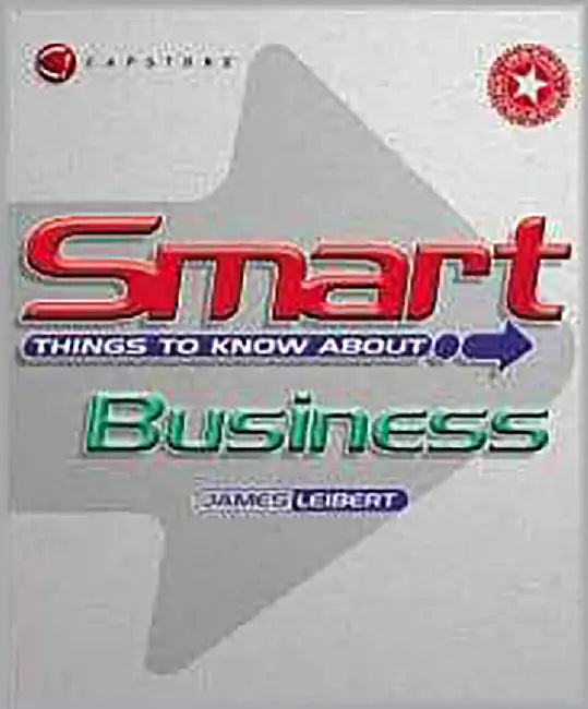 Smart Things To Know About Business by James Leibert