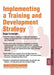 Implementing a Training and Development Strategy: Training and Development 11.8 by Roger Cartwright