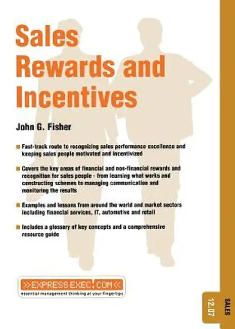 Sales Rewards and Incentives: Sales 12.07 by John G. Fisher