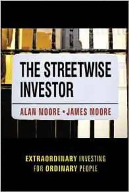 The Streetwise Investor: Extraordinary Investing for Ordinary People by Alan Moore, James Moore