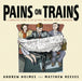 Pains on Trains: A Commuter's Guide to the 50 Most Irritating Travel Companions by David E. Garland