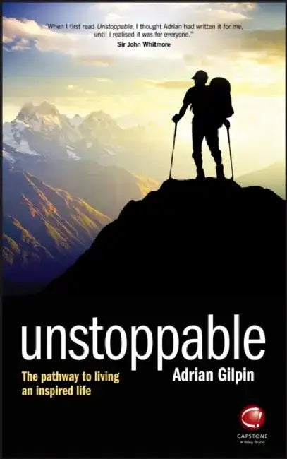 Unstoppable: The Pathway to Living an Inspired Life by Adrian Gilpin
