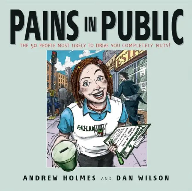 Pains In Public: 50 People Most Likely To Drive You Completely Nuts!