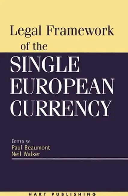 Legal Framework of the Single European Currency by P. R. Beaumont