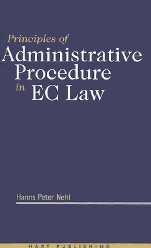 Principles of Adminstrative Procedure in EC Law by Hans Peter Nehl