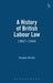 History of British Labour Law: 1867-1945 by Douglas Brodie