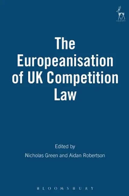 Europeanisation of UK Competition Law by Aidan Robertson