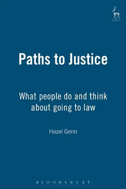 Paths to Justice: What People Do and Think about Going to Law by Hazel Genn