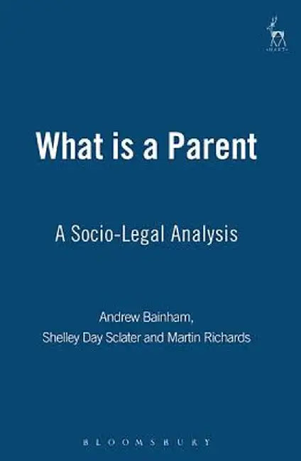 What Is a Parent?: A Socio - Legal Analysis by Paul L. Johnson