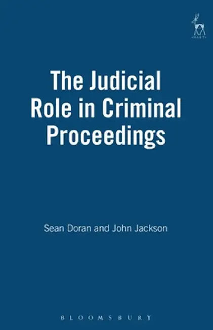 The Judicial Role in Criminal Proceedings by Sean Doran