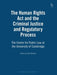 Human Rights ACT and the Criminal Justice and Regulatory Process by Jack Beatson