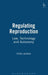 Regulating Reproduction: Law, Technology and Autonomy by Emily Jackson