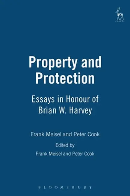 Property and Protection: Essays in Honour of Brian Harvey by Frank Meisel