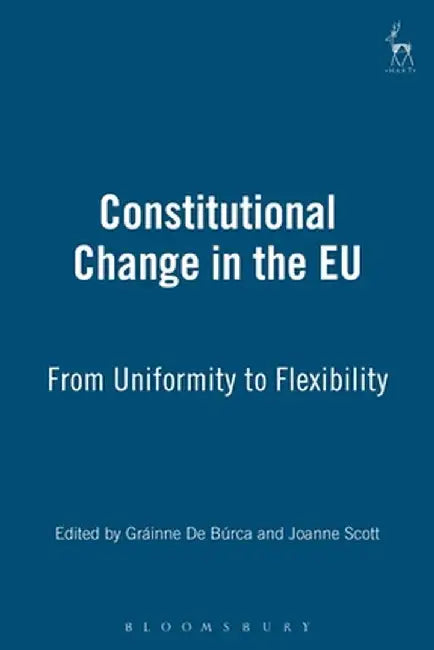 Constitutional Change in the Eu by G. De Burca