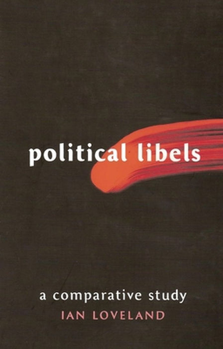 Political Libels: A Comparative Study by Ian Loveland