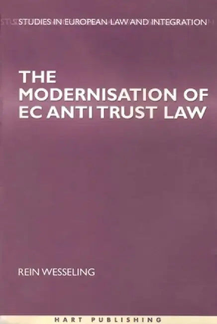 The Modernisation of EC Antitrust Law by Rein Wesseling