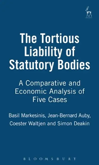 Tortious Liability of Statutory Bodies: A Comparative Look at 5 Cases by Basil S. Markesinis