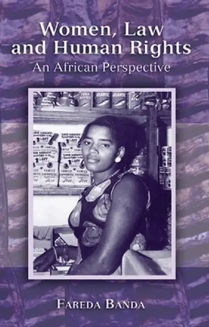 Women, Law and Human Rights: An African Perspective by Fareda Banda