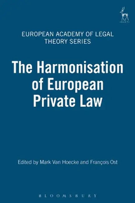 The Harmonisation of European Private Law by Mark Van Hoecke