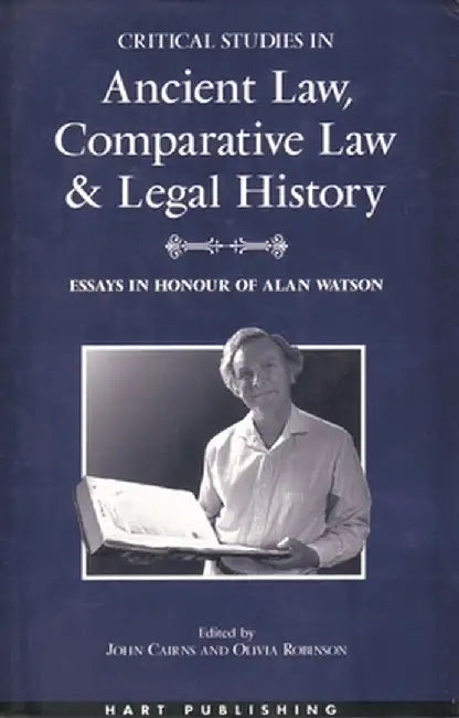 Critical Studies in Ancient Law, Comparative Law and Legal History by John Jr. Cairns