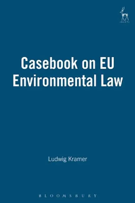 Casebook on Eu Environmental Law by Ludwig Kramer
