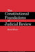 Constitutional Foundations of Judicial Review by Mark Elliott
