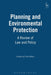 Planning and Environmental Protection: A Review of Law and Policy by David A. Holgate
