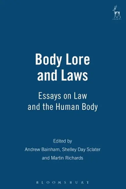 Body Lore and Laws: Essays on Law and the Human Body by Simon Day Singh
