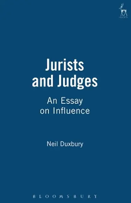 Jurists and Judges: An Essay on Influence by Neil Duxbury