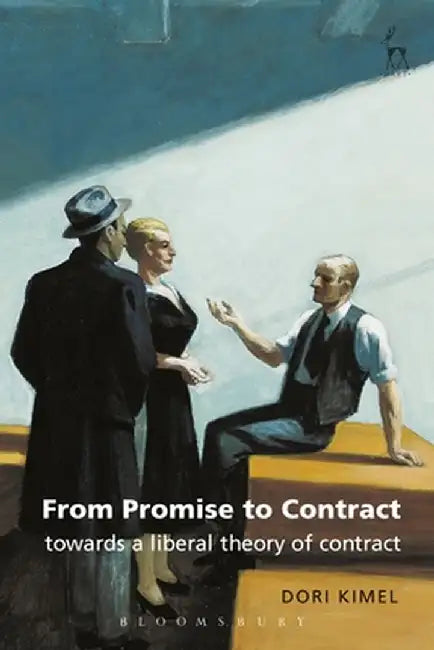 From Promise to Contract: Towards a Liberal Theory of Contract by Dori Kimel