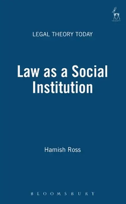 Law as a Social Institution by Hamish Ross