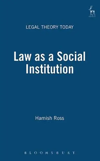 Law as a Social Institution by Hamish Ross