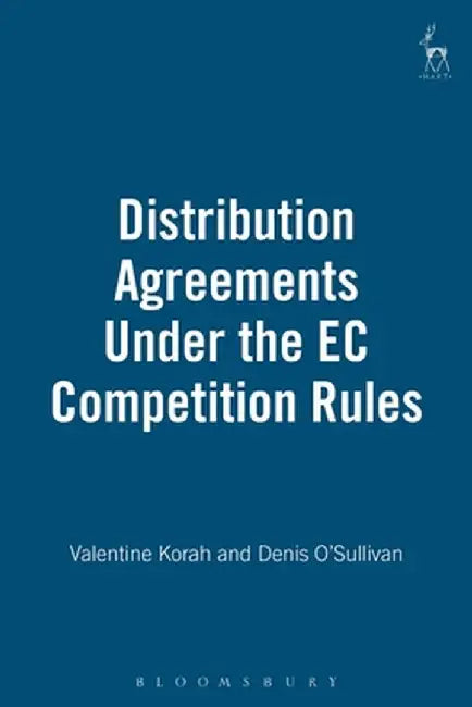 Distribution Agreements Under the EC Competition Rules by Valentine Korah
