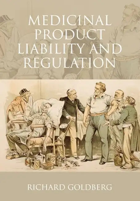 Medicinal Product Liability and Regulation by Richard Goldberg