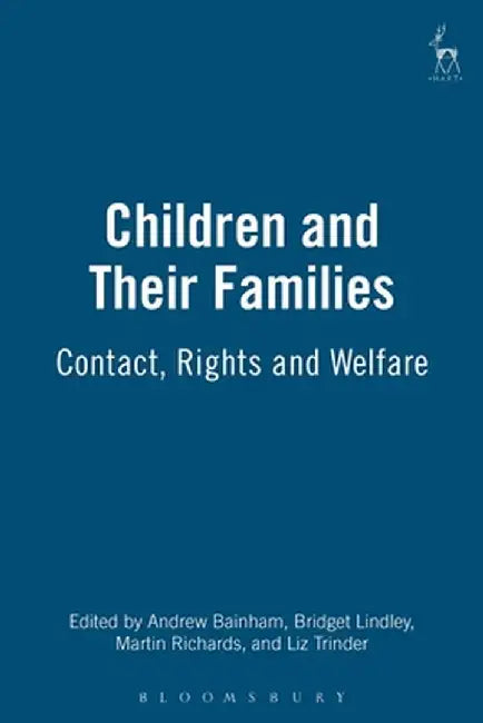 Children and Their Families: Contact, Rights and Welfare by Andrew Bainham
