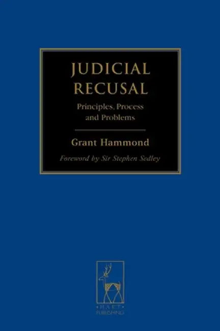 Judicial Recusal: Principles, Process and Problems by R. Grant Hammond