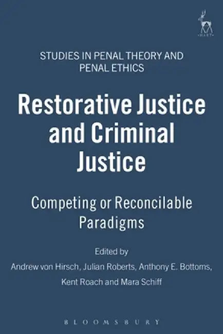 Restorative Justice and Criminal Justice by Andrew Von Hirsch