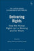 Delivering Rights: How the Human Rights ACT Is Working by Jeffrey Jowell
