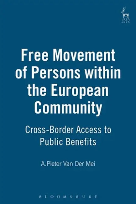 Free Movement of Persons Within the European Community by Anne Pieter Van Der Mei