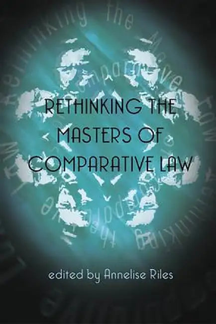 Rethinking the Masters of Comparative Law by Dominic Rudman