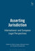 Asserting Jurisdiction: International and European Legal Perspectives by Patrick Capps