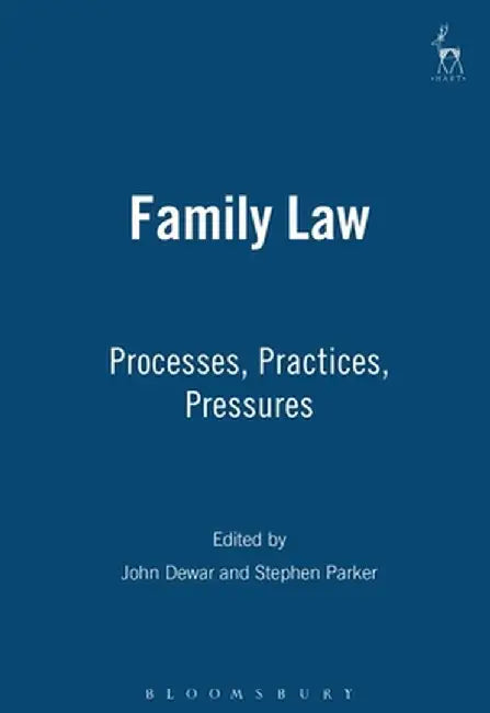 Family Law: Processes Practices Pressures by John Dewar