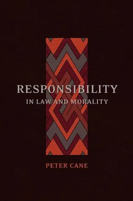 Responsibility in Law and Morality by Peter Cane