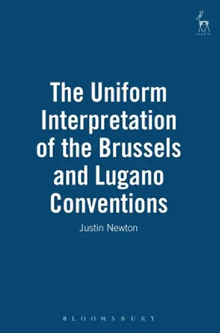 Uniform Interpretation of the Brussels and Lugano Conventions by Justin J. Newton