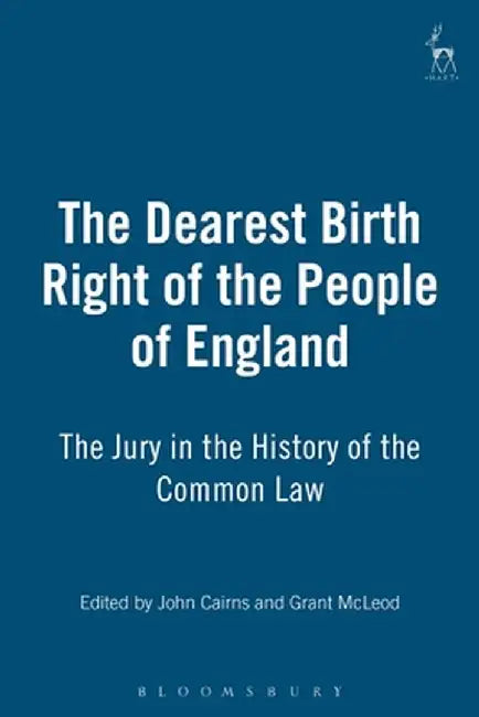 The Dearest Birth Right of the People of England: The Jury in the History of the Common Law by British Legal History C.
