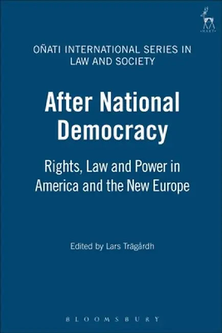 After National Democracy: Rights Law and Power in America and the New Europe by Lars Tragardh