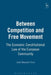 Between Competition and Free Movement: Economic Constitutional Law of the European Community by Julio Baquero Cruz