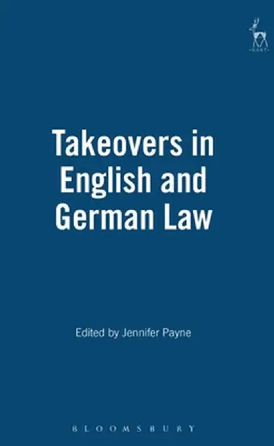 Takeovers in English and German Law by Jennifer Payne
