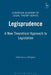 Legisprudence: New Theoretical Approach to Legislation by Luc Wintgens